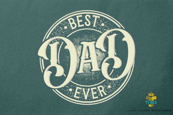 Best Dad Ever Fathers Day T-shirt Vector: Graphics and Print Templates