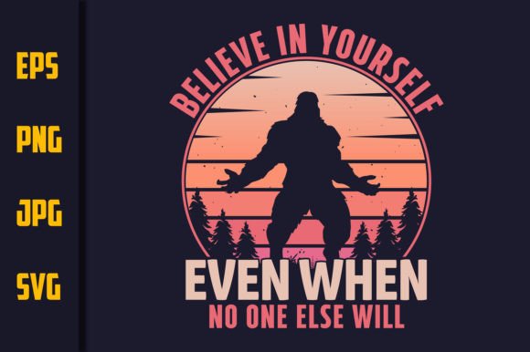 Bigfoot Quotes T-shirt Design Graphic for Print Templates