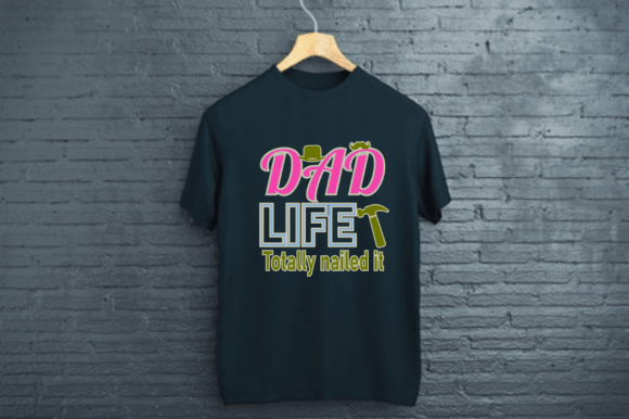DAD LIFE TOTALLY NAILED IT Graphics & Print Templates
