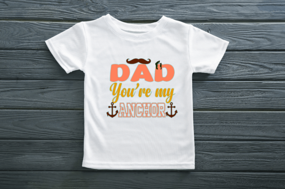 DAD YOU RE MY ANCHOR Graphics & Print Templates