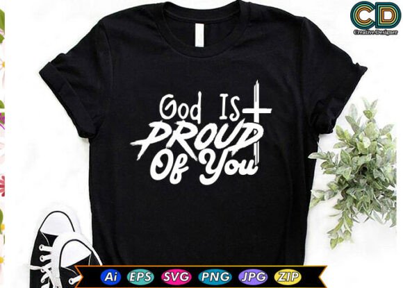 GOD is PROUD of YOU Christian T-shirt Graphics