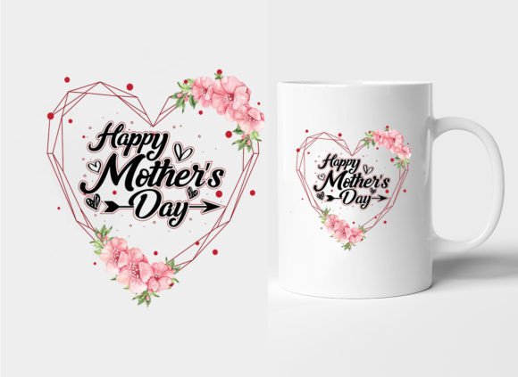 Happy Mother’s Day Mug & T Shirt Graphics