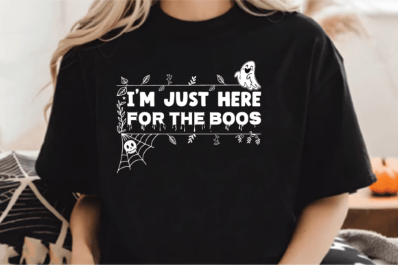 I m Just Here for the Boos Graphics & Print Templates