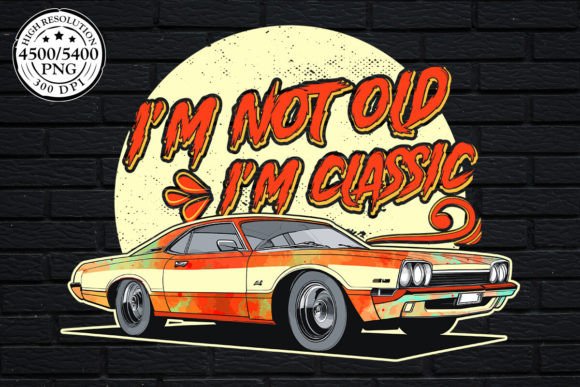 I'm Not Old I'm Classic T-Shirt Design Graphics