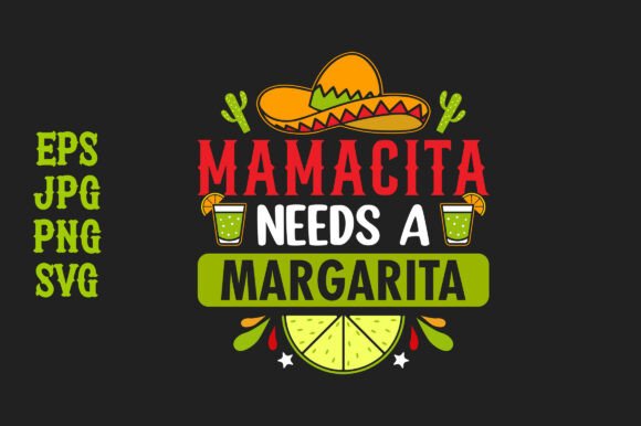 Mamacita Needs a Margarita Graphics & Print Templates