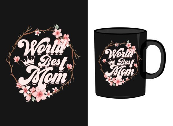 Mother's Day Quote Mug and T Shirt 10 Graphics