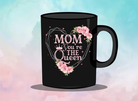 Mother's Day Quote Mug and T Shirt 22 Graphics