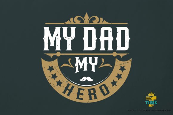 My Dad My Hero T-shirt Graphics and Print Templates
